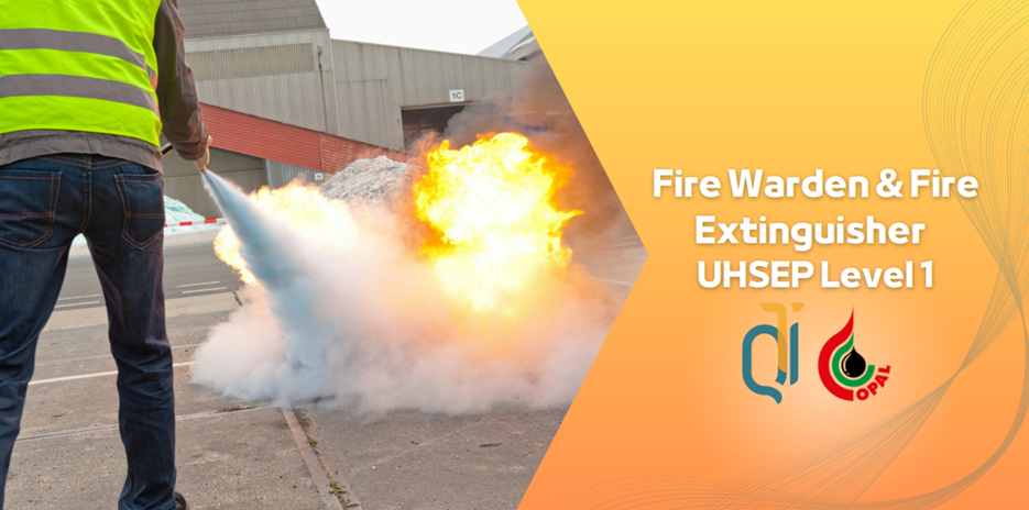 Fire Warden & Fire Extinguisher (Initial) - UHSEP Level 1